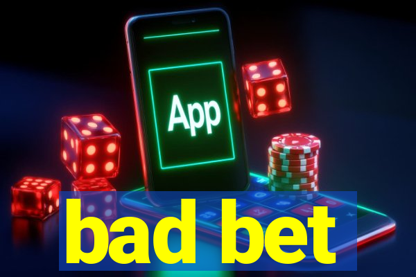 bad bet